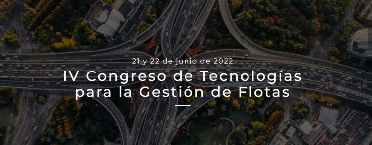 IV Congreso de tecnologías para la gestión de flotas - 2022 IV Congreso de tecnologías para la gestión de flotas - 2022