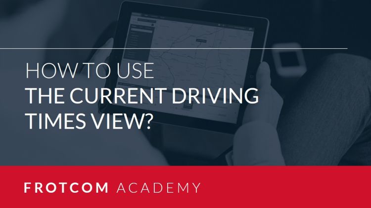 Video - How to use the Current driving times view? How to use the Current driving times view? - Frotcom
